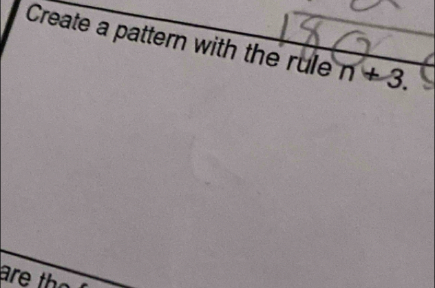 Create a pattern with the rule n+3. 
are th