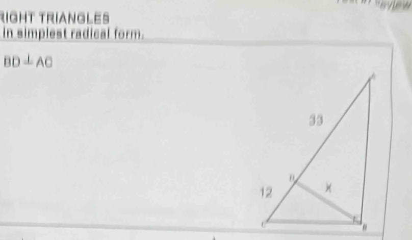 RigHT TriAnGLEs 
in simplest radical form.
BD⊥ AC