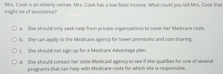 Solved: Mrs. Cook is an elderly retiree. Mrs. Cook has a low fixed ...