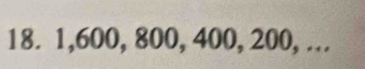 1, 600, 800, 400, 200, …