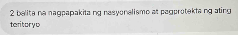 balita na nagpapakita ng nasyonalismo at pagprotekta ng ating 
teritoryo