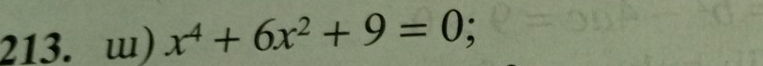 x^4+6x^2+9=0;