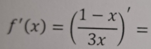 f'(x)=( (1-x)/3x )'=