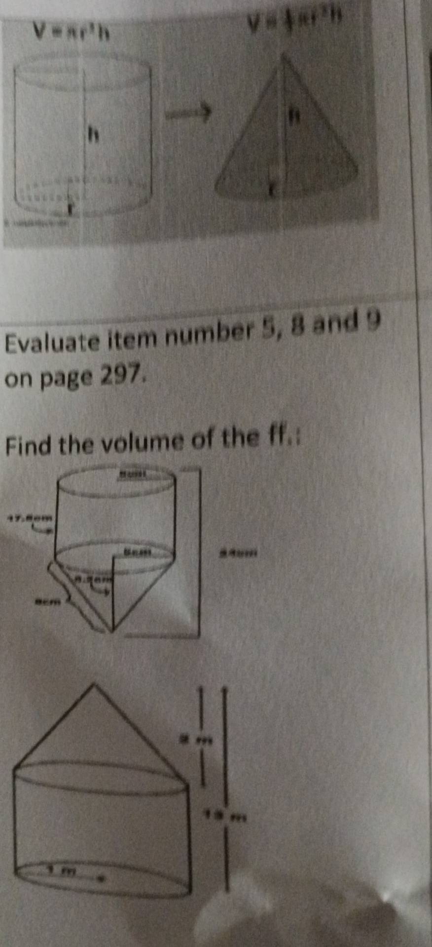 Evaluate item number 5, 8 and 9
on page 297. 
Find the volume of the ff.: