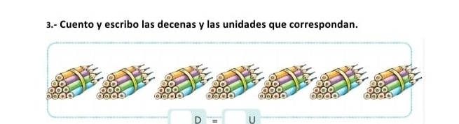 3.- Cuento y escribo las decenas y las unidades que correspondan.
Doverline = U