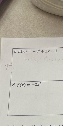 h(x)=-x^4+2x-1
d. f(x)=-2x^3