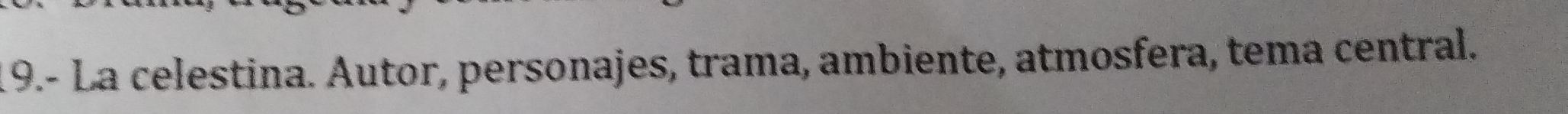 19.- La celestina. Autor, personajes, trama, ambiente, atmosfera, tema central.