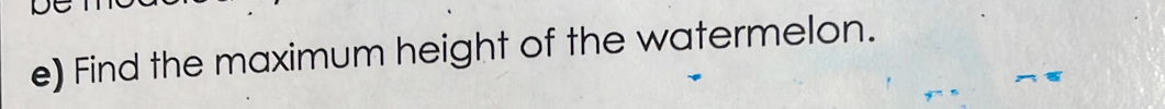 Find the maximum height of the watermelon.