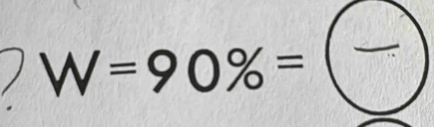 W=90% =(frac )