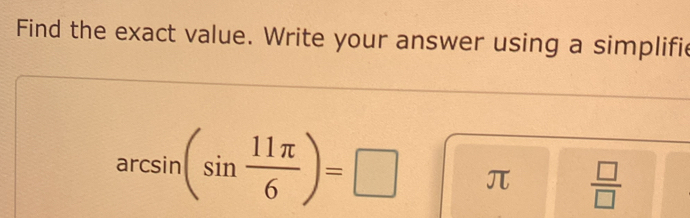Solved: Find the exact value. Write your answer using a simplifi arcsin ...