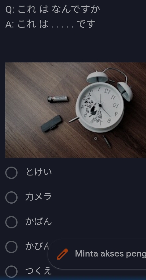 これ は なんですか
A: これ は _ です
01
8
とけい
カメラ
かばん
A'C'
Minta akses peng
3 Z