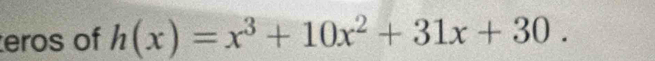 eros of h(x)=x^3+10x^2+31x+30.