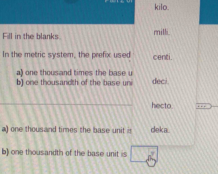 Solved: kilo. Fill in the blanks. milli. In the metric system, the ...