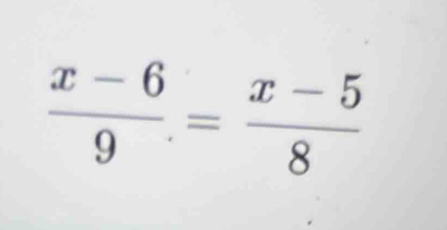  (x-6)/9 = (x-5)/8 