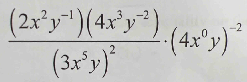 frac (2x^2y^(-1))(4x^3y^(-2))(3x^5y)^2· (4x^0y)^-2