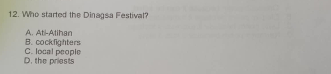 Who started the Dinagsa Festival?
A. Ati-Atihan
B. cockfighters
C. local people
D. the priests