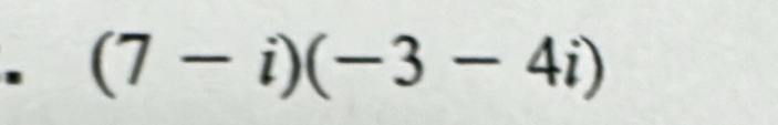 (7-i)(-3-4i)