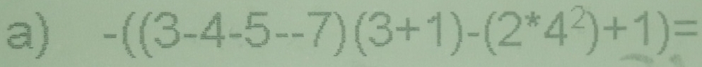 -((3-4-5--7)(3+1)-(2^*4^2)+1)=