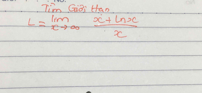 Ti Giai Han.
L=limlimits _xto ∈fty  (x+ln x)/x 