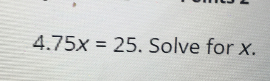 75x=25. Solve for x.