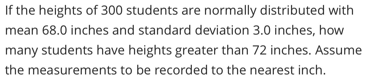 Solved: If the heights of 300 students are normally distributed with ...