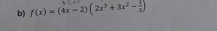 f(x)=(4x-2)(2x^3+3x^2- 1/2 )