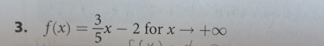 f(x)= 3/5 x-2 for xto +∈fty