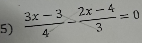  (3x-3)/4 - (2x-4)/3 =0