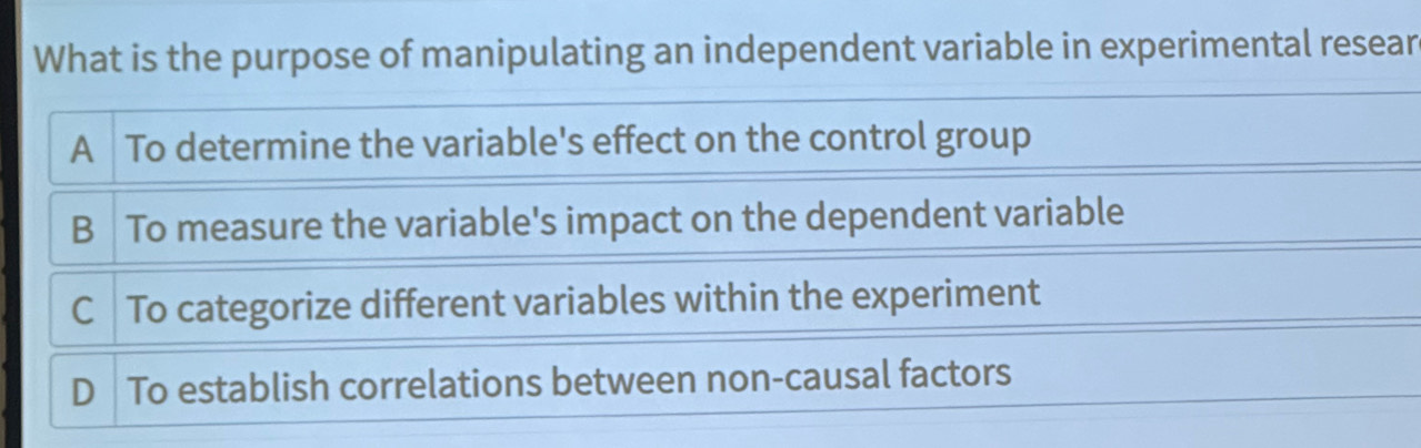 What is the purpose of manipulating an independent variable in experimental resear