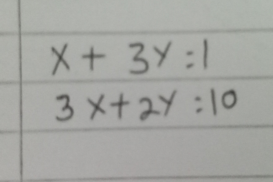 x+3y=1
3x+2y:10