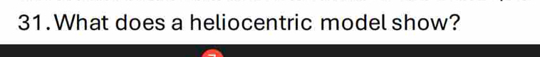 What does a heliocentric model show?