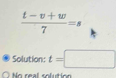  (t-v+w)/7 =s
Solution: t=□
No real solution