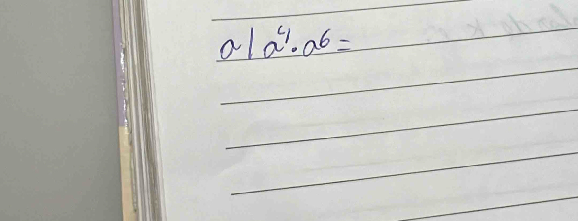 al a^4· a^6=