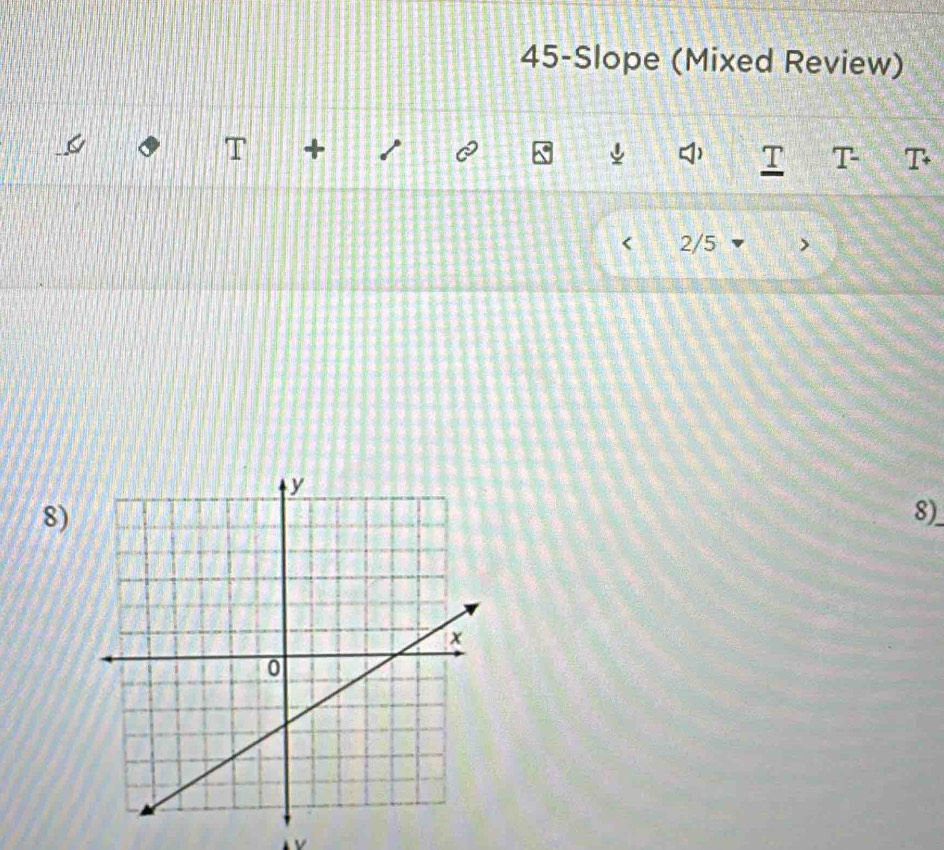 45-Slope (Mixed Review) 
+ 
I T
2/5
8)
8)_