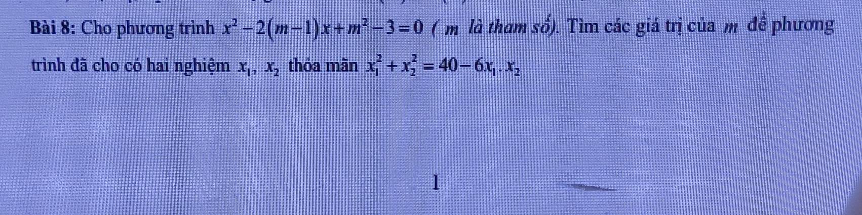 Cho phương trình x^2-2(m-1)x+m^2-3=0 ( m là tham số). Tìm các giá trị của m để phương
trình đã cho có hai nghiệm x_1, x_2 thỏa mãn x_1^(2+x_2^2=40-6x_1). x_2