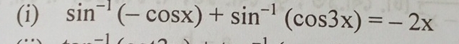 sin^(-1)(-cos x)+sin^(-1)(cos 3x)=-2x