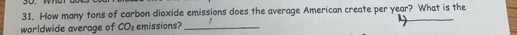 How many tons of carbon dioxide emissions does the average American create per year? What is the 
worldwide average of CO_2 emissions?_