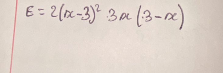 E=2(x-3)^2· 3x(3-x)