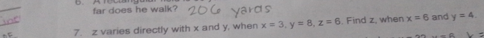 far does he walk? 
7. z varies directly with x and y, when x=3, y=8, z=6. Find z, when x=6 and y=4.
u=6