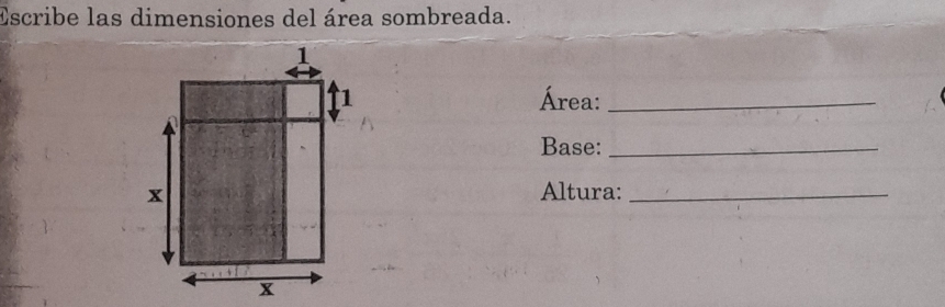 Escribe las dimensiones del área sombreada. 
Área:_ 
Base:_ 
Altura:_