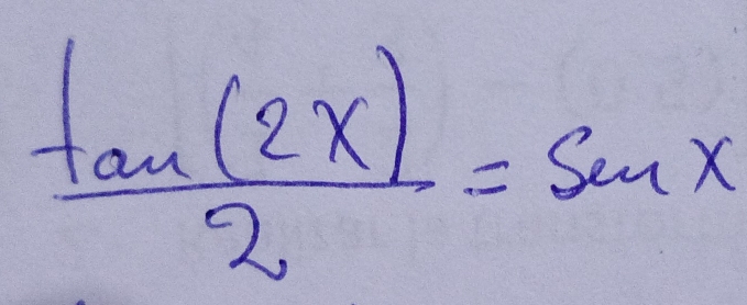  tan (2x)/2 =sin x