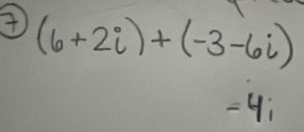 (6+2i)+(-3-6i)
=4;