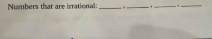 Numbers that are irrational: _,_ , _,_