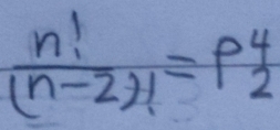  n!/(n-2)! =P^4_2