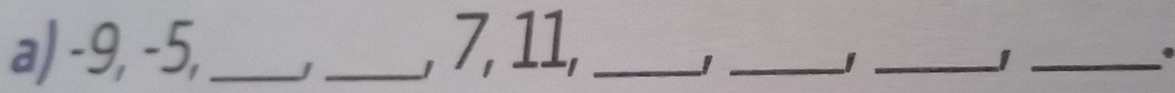 -9, -5,_ J_ , 7, 11,_ 
_1_ 
_.