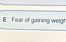 Fear of gaining weigh