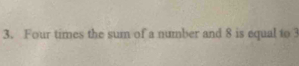 Four times the sum of a number and 8 is equal to 3