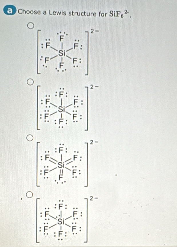 Choose a Lewis structure for SiF_6^(2-).