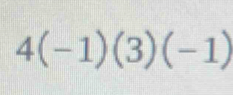 4(-1)(3)(-1)