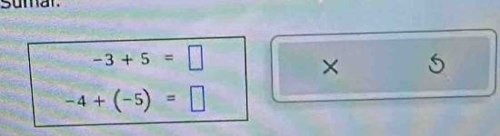 sumar.
-3+5=□
× 5
-4+(-5)=□